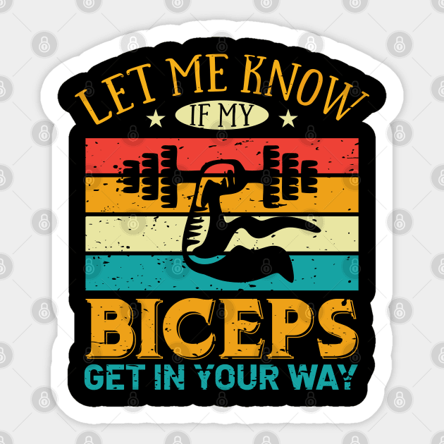 Let Me Know If My Biceps Get In Your Way Sticker by TeeGuarantee